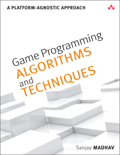 Game Programming Algorithms and Techniques: A Platform-Agnostic Approach (Jason Arnold's Library)