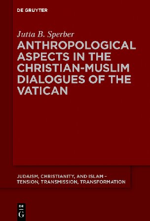 Anthropological Aspects in the Christian-Muslim Dialogues of the Vatican