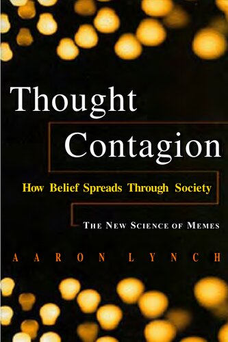 Thought Contagion: How Belief Spreads Through Society: The New Science of Memes