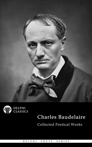 Delphi Collected Poetical Works of Charles Baudelaire (Illustrated) (Delphi Poets Series Book 89)