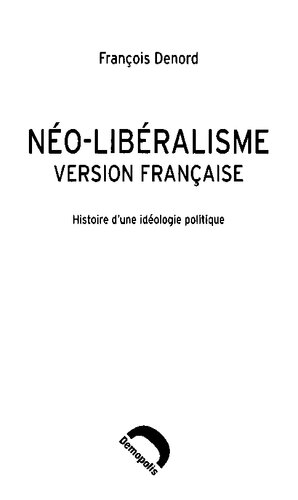 Néo-libéralisme, version française : histoire d'une idéologie politique