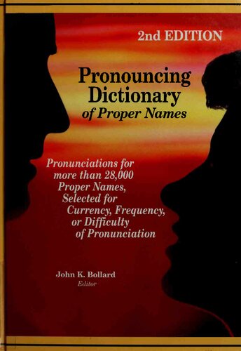 Pronouncing Dictionary of Proper Names: Pronunciations for more than 28,000 Proper Names, Selected for Currency, Frequency, or Difficulty of Pronunciation