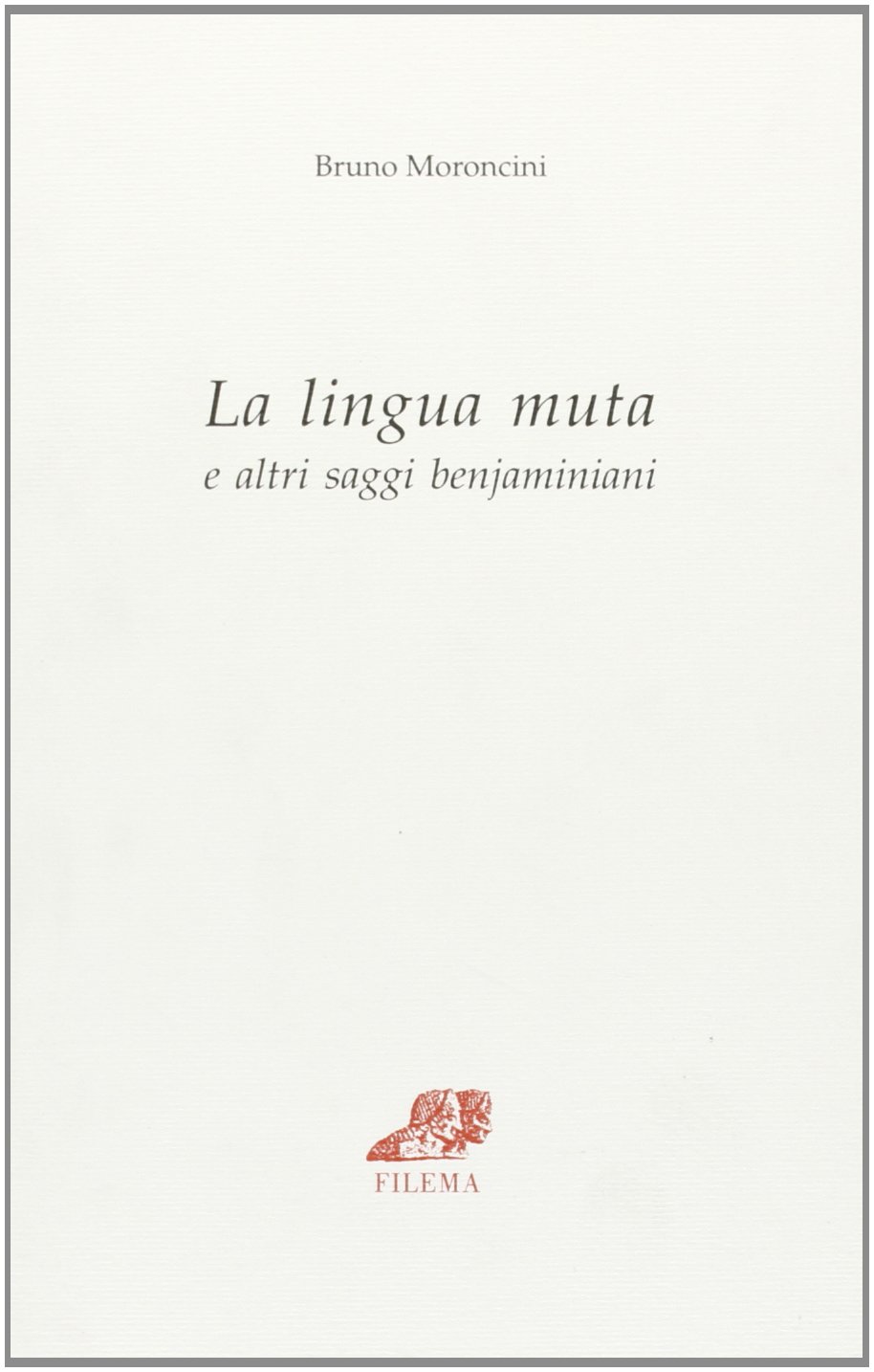 La lingua muta ed altri saggi benjaminiani