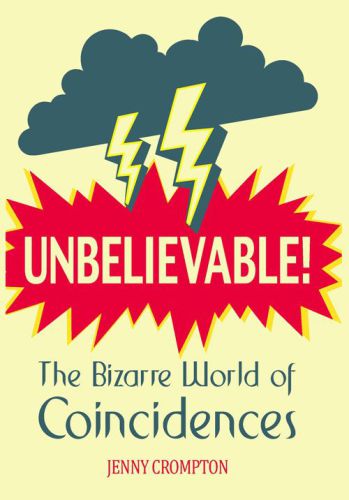 Unbelievable!: The Bizarre World of Coincidences