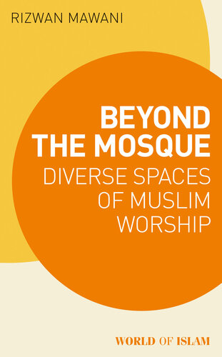 Beyond the Mosque: Diverse Spaces of Muslim Worship