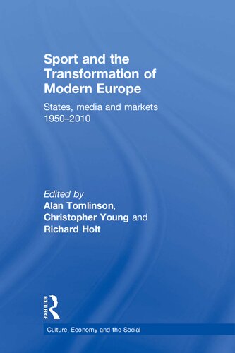 Sport and the Transformation of Modern Europe: States, media and markets 1950–2010