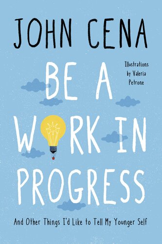 Be a Work in Progress: And Other Things I'd Like to Tell My Younger Self