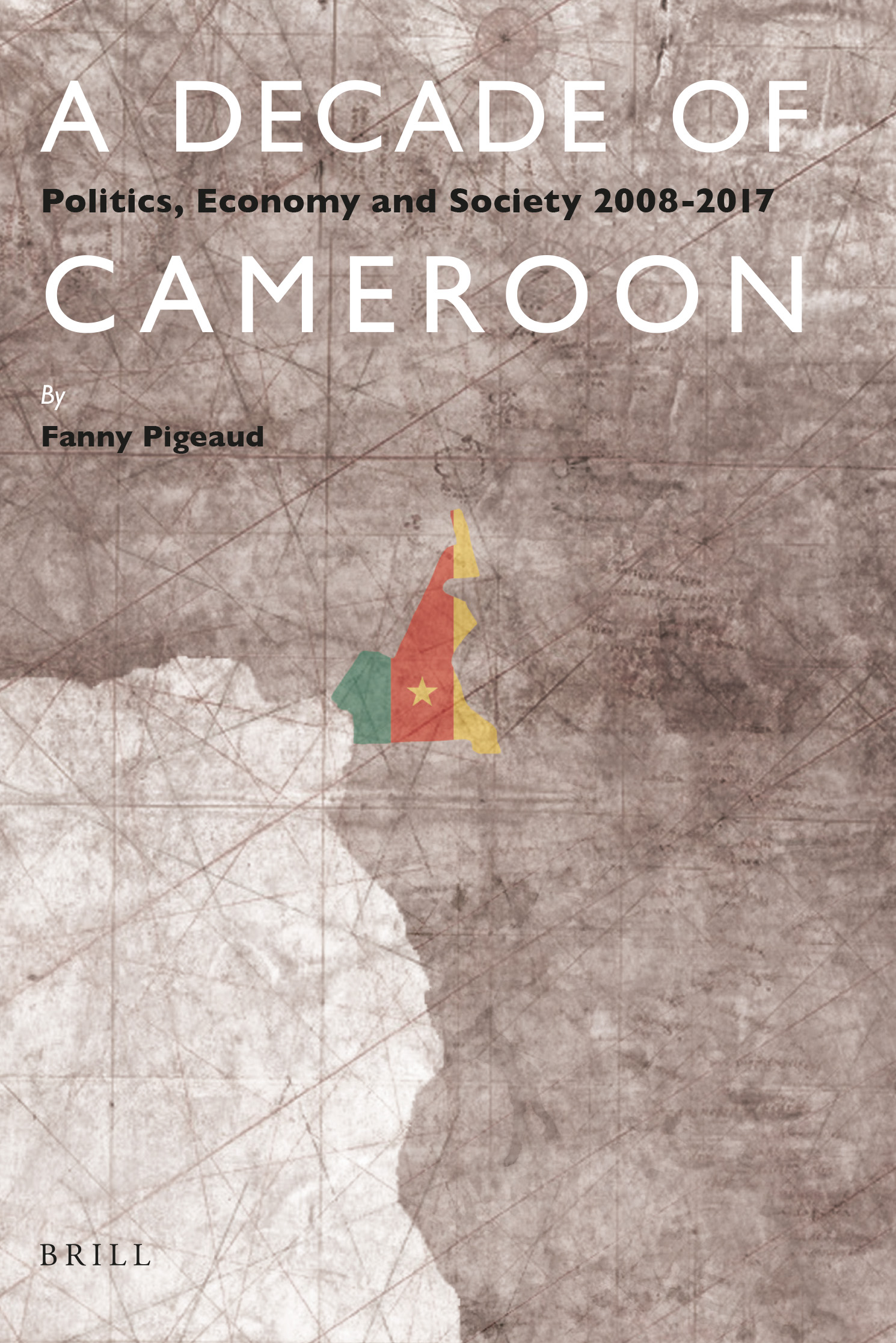 A Decade of Cameroon: Politics, Economy and Society 2008–2017