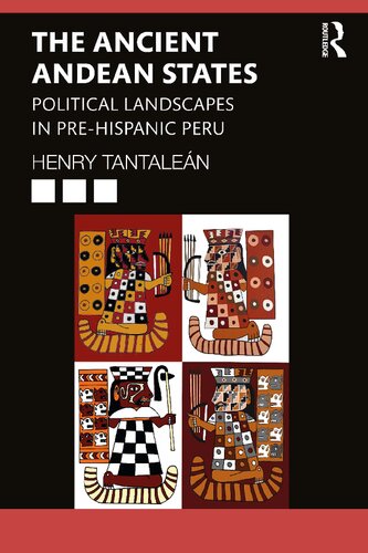 The Ancient Andean States: Political Landscapes in Prehispanic Peru