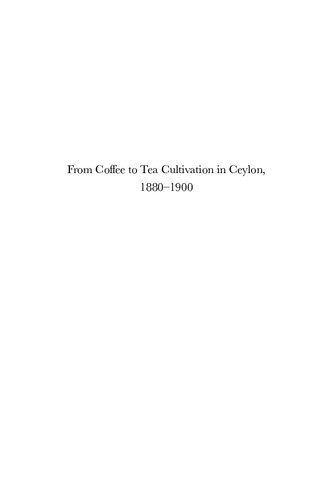 From Coffee to Tea Cultivation in Ceylon, 1880-1900: An Economic and Social History