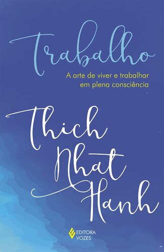 Trabalho: A arte de viver e trabalhar em plena consciência