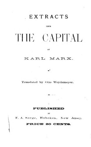 EXTRACTS From The CAPITAL Of KARL MARX.  Translated by Otto Weydemeyer.