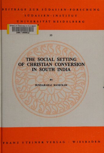 The Social Setting of Christian Conversion in South India: The Impact of the Wesleyan Methodist Missionaries on the Trichy-Tanjore Diocese with Special Reference to the Harijan Communities of the Mass Movement Area, 1820-1947