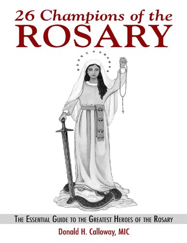 26 Champions of the Rosary: The Essential Guide to the Greatest Heroes of the Rosary