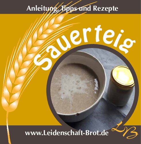 Sauerteig. Anleitung, Tipps und Rezepte