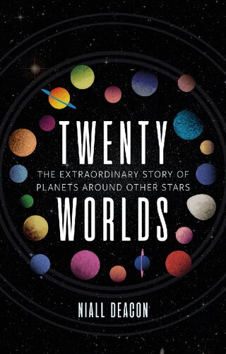 Twenty Worlds: The Extraordinary Story of Planets Around Other Stars (Universe)