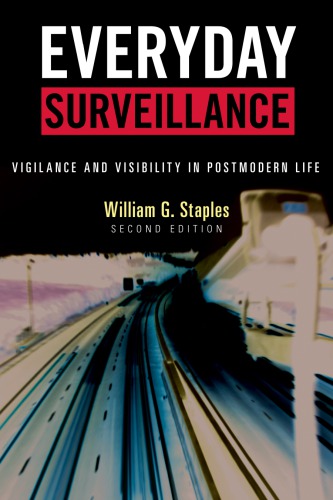 Everyday Surveillance Vigilance And Visibility In Postmodern Life