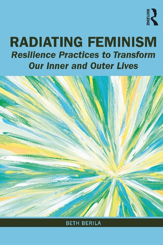 Radiating Feminism: Resilience Practices toTransform Our Inner and Outer Lives