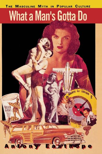 What a Man's Gotta Do: The Masculine Myth in Popular Culture