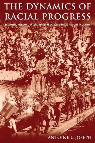 The Dynamics of Racial Progress : Economic Inequality and Race Relations Since Reconstruction