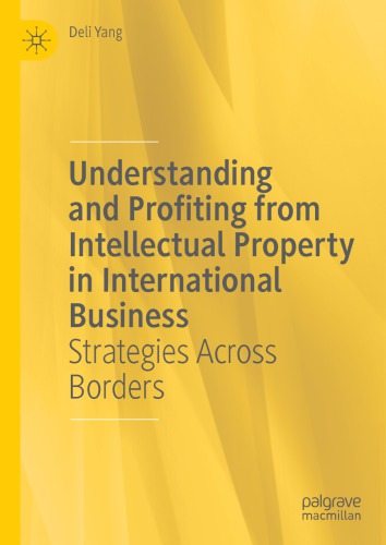 Understanding And Profiting From Intellectual Property In International Business: Strategies Across Borders