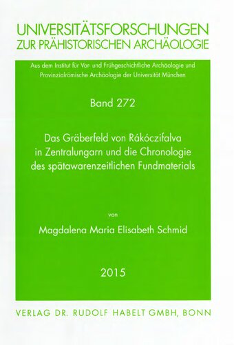 Das Gräberfeld von Rákóczifalva in Zentralungarn und die Chronologie des spätawarenzeitlichen Fundmaterials