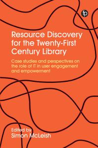 Resource Discovery for the Twenty-First Century Library: Case Studies and Perspectives on the Role of IT in User Engagement and Empowerment