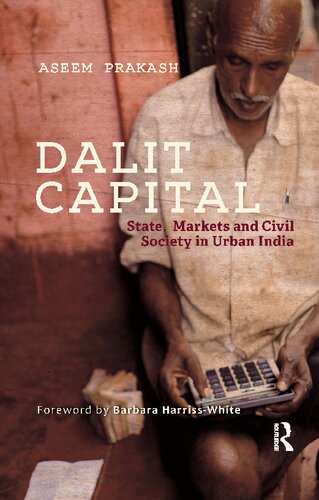 Dalit Capital: State, Markets and Civil Society in Urban India