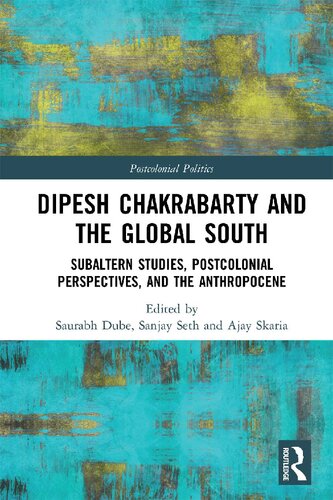 Dipesh Chakrabarty and the Global South: Subaltern Studies, Postcolonial Perspectives, and the Anthropocene