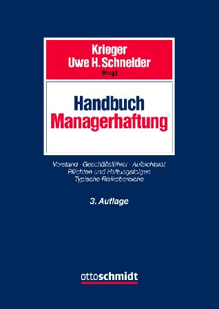 Handbuch Managerhaftung : Vorstand Geschäftsführer Aufsichtsrat. Pflichten und Haftungsfolgen. Typische Risikobereiche