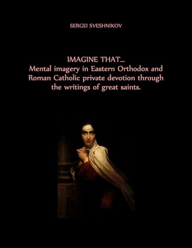 Imagine That... Mental imagery in Eastern Orthodox and Roman Catholic private devotion through the writings of great saints