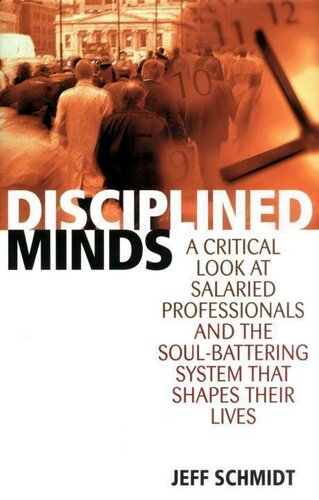 Disciplined Minds: A Critical Look at Salaried Professionals and the Soul-battering System That Shapes Their Lives