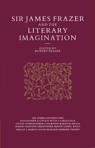 Sir James Frazer and the Literary Imagination: Essays in Affinity and Influence