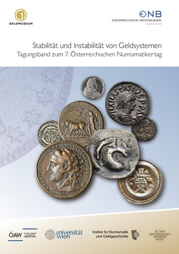 Stabilität und Instabilität von Geldsystemen: Tagungsband zum 7. Österreichischen Numismatikertag (Wien, vom 19.-20. Mai 2016)