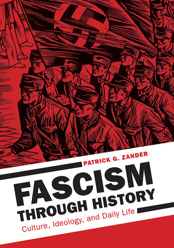 Fascism through History [2 volumes]: Culture, Ideology, and Daily Life