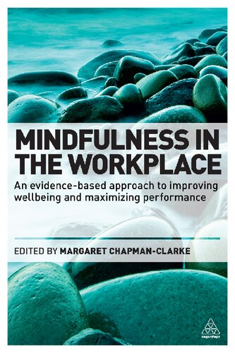 Mindfulness in the Workplace : An Evidence-based Approach to Improving Wellbeing and Maximizing Performance