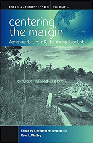 Centering the Margin: Agency and Narrative in Southeast Asian Borderlands