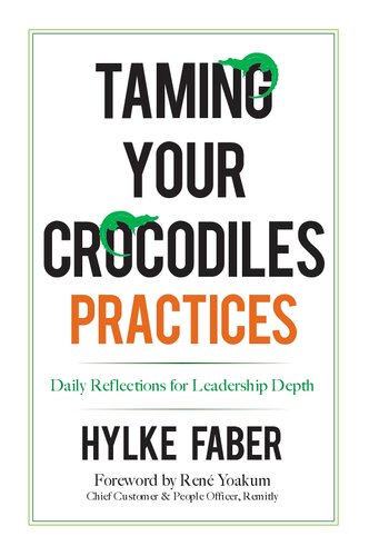 Taming Your Crocodiles Practices: Daily Reflections for Leadership Depth