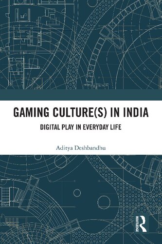 Gaming Culture(s) in India: Digital Play in Everyday Life
