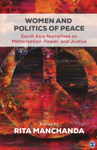 Women and Politics of Peace : South Asia Narratives on Militarization, Power, and Justice
