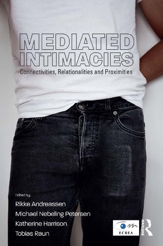 Mediated Intimacies: Connectivities, Relationalities and Proximities