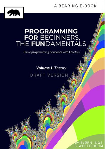 Programming for beginners The fundamentals:Basic introduction to programming concepts with fractals