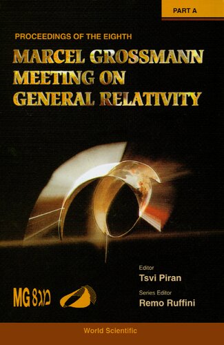 The Eighth Marcel Grossmann Meeting: On Recent Developments in Theoretical and Experimental General Relativity, Gravitation, and Relativistic Field Theories: Proceedings of the Meeting held at The Hebrew University of Jerusalem 22-27 June 1997