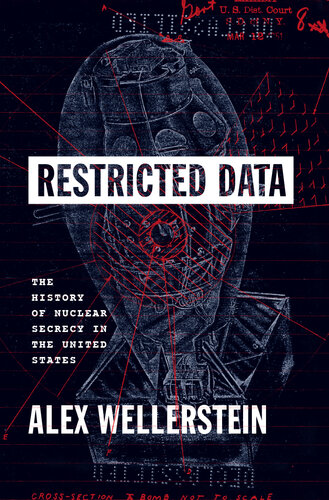 Restricted Data: The History of Nuclear Secrecy in the United States