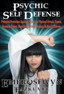 Psychic Self Defense: Powerful Protection Against Psychic Or Physical Attack, Curses, Demonic Forces, Negative Entities, Phobias, Bullies & Thieves