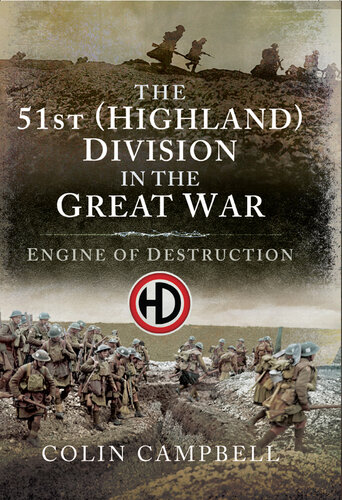 The 51st (Highland) Division in the Great War: Engine of Destruction