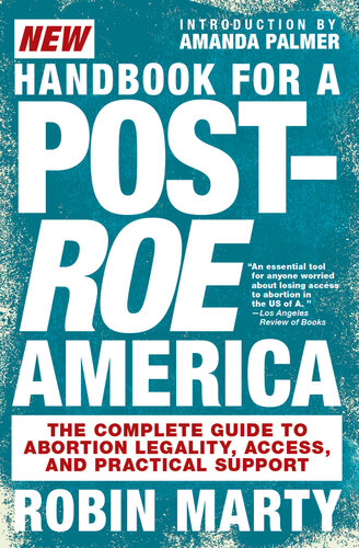 New Handbook for a Post-Roe America: The Complete Guide to Abortion Legality, Access, and Practical Support