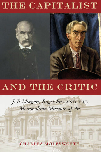 The Capitalist and the Critic: J. P. Morgan, Roger Fry, and the Metropolitan Museum of Art
