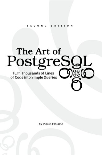 The Art of PostgreSQL: Turn Thousands of Lines of Code into Simple Queries