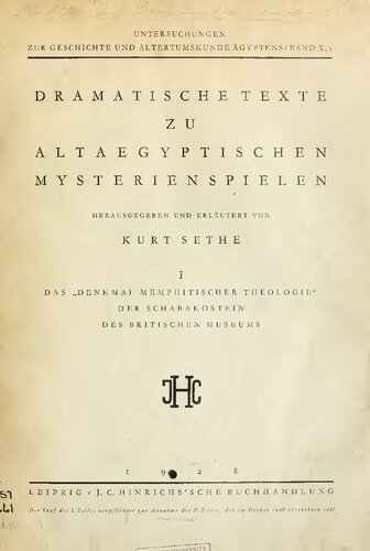 Dramatische Texte zu altägyptischen Mysterienspielen Band I: Das "Denkmal memphitischer Theologie", der Schabakostein des Britischen Museums